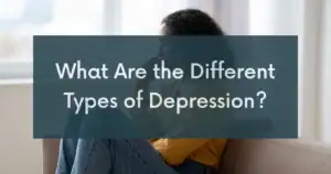 What Are the Different Types of Depression?