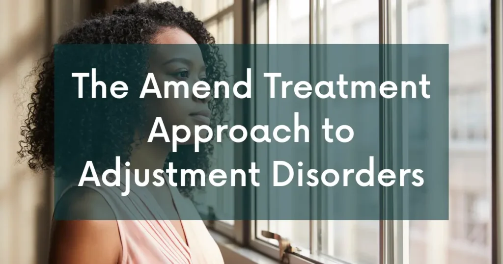 The Amend Treatment Approach to Adjustment Disorders