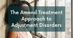 The Amend Treatment Approach to Adjustment Disorders