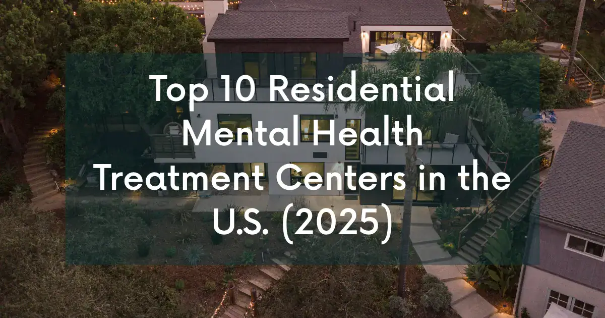 Top 10 Residential Mental Health Treatment Centers (2026)