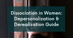Dissociation in Women: Depersonalization and Derealization Guide